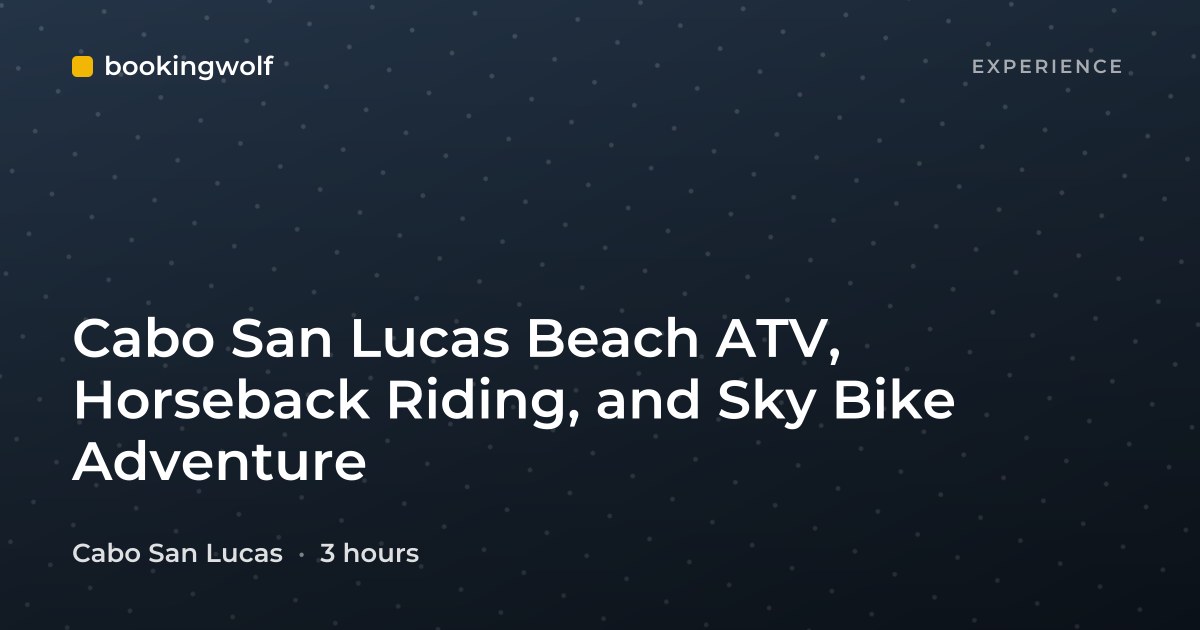 Cabo San Lucas Beach ATV, Horseback Riding, and Sky Bike Adventure