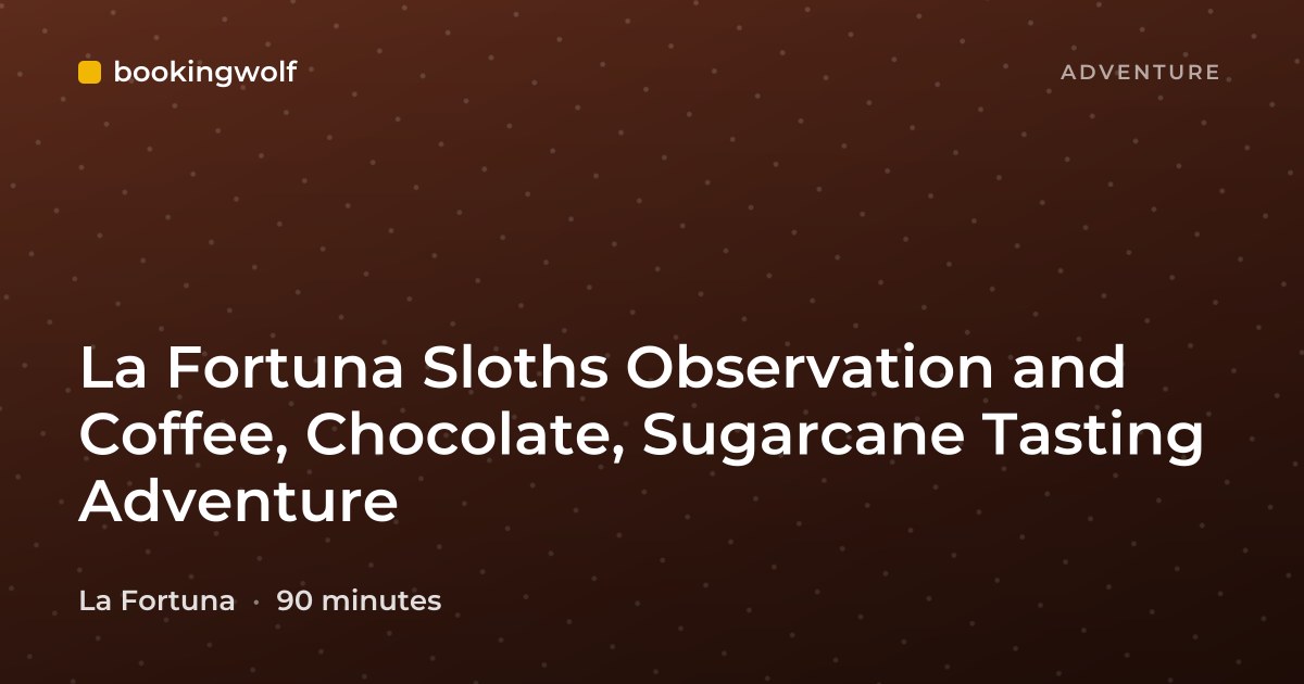 La Fortuna Sloths Observation and Coffee, Chocolate, Sugarcane Tasting Adventure