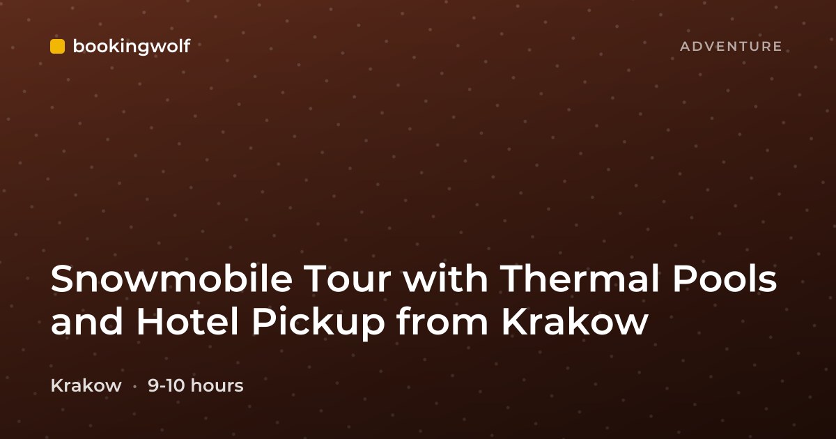 Snowmobile Tour with Thermal Pools and Hotel Pickup from Krakow