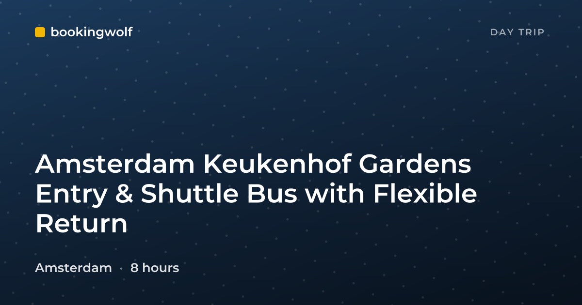 Amsterdam Keukenhof Gardens Entry & Shuttle Bus with Flexible Return