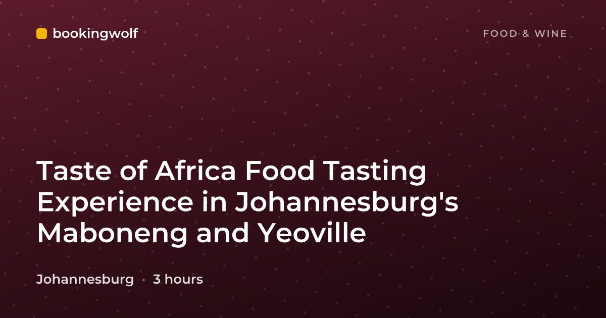 Taste of Africa Food Tasting Experience in Johannesburg's Maboneng and Yeoville