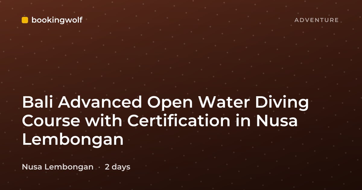 Bali Advanced Open Water Diving Course with Certification in Nusa Lembongan