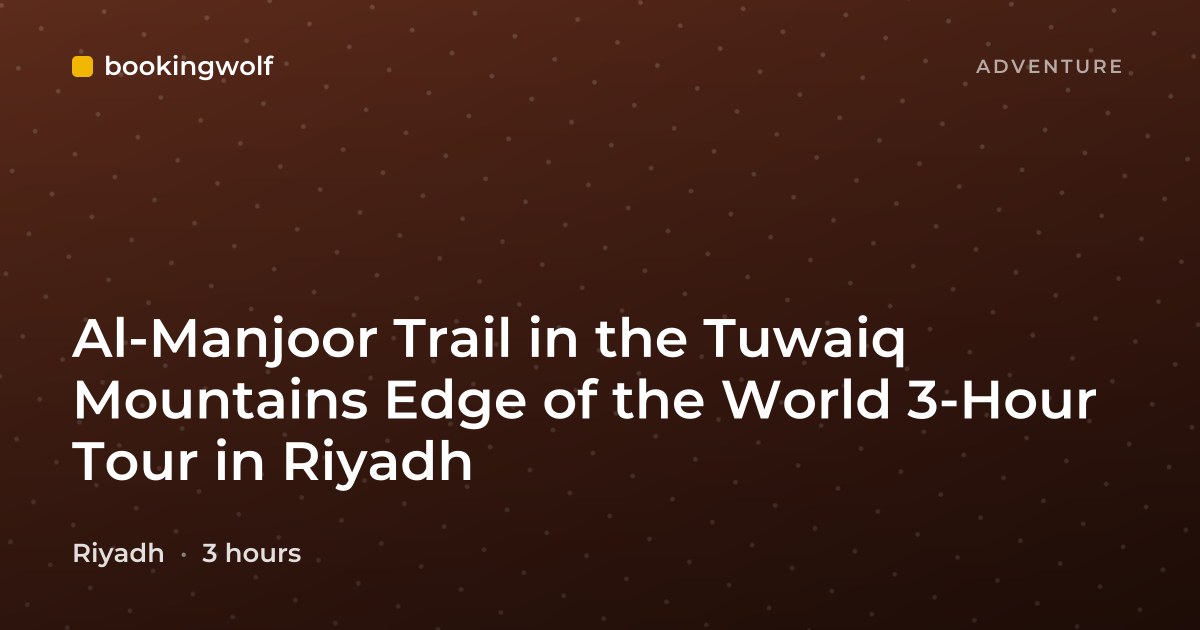 Al-Manjoor Trail in the Tuwaiq Mountains Edge of the World 3-Hour Tour in Riyadh