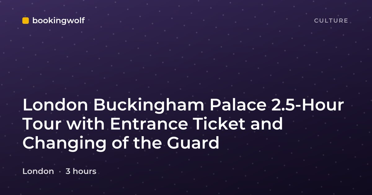 London Buckingham Palace 2.5-Hour Tour with Entrance Ticket and Changing of the Guard