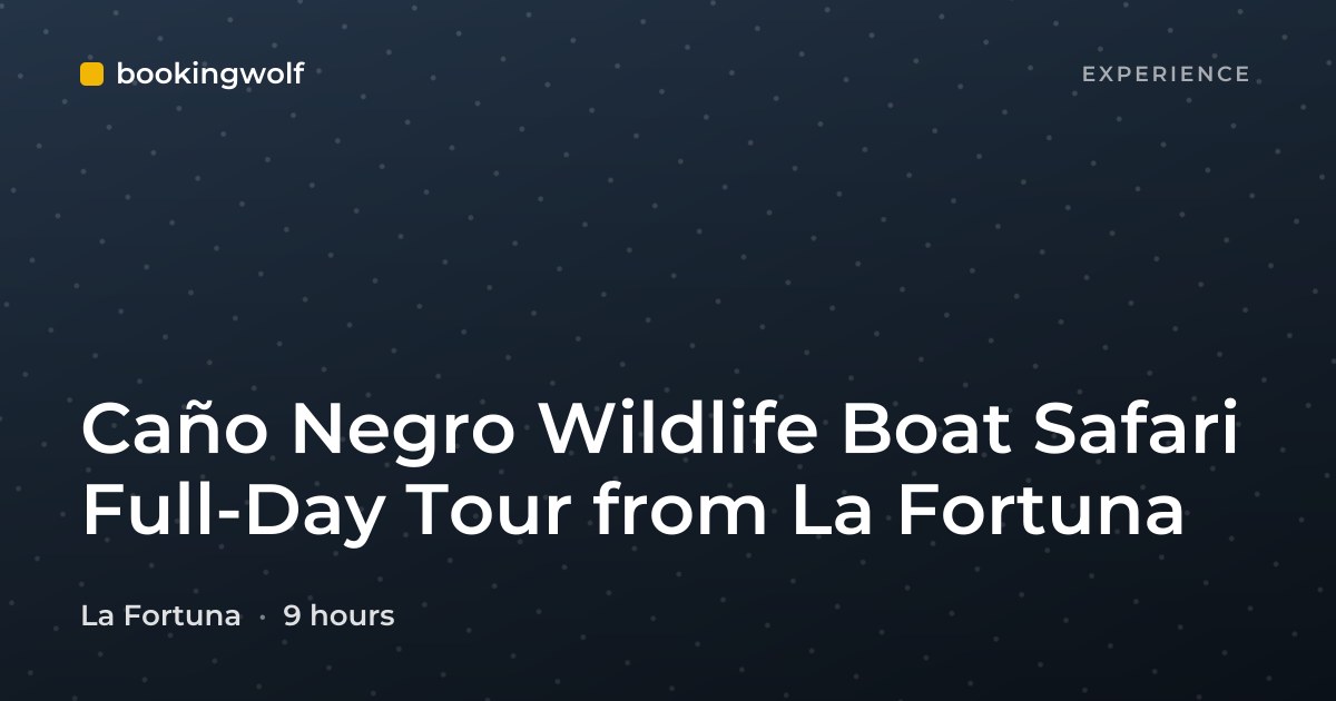 Caño Negro Wildlife Boat Safari Full-Day Tour from La Fortuna