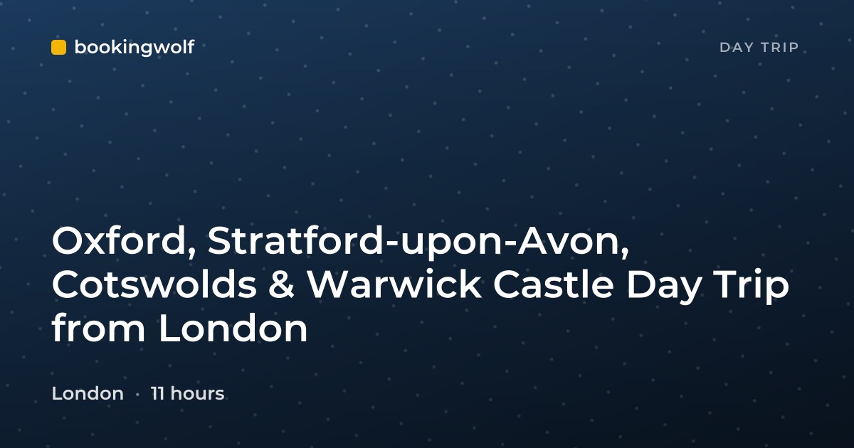 Oxford, Stratford-upon-Avon, Cotswolds & Warwick Castle Day Trip from London