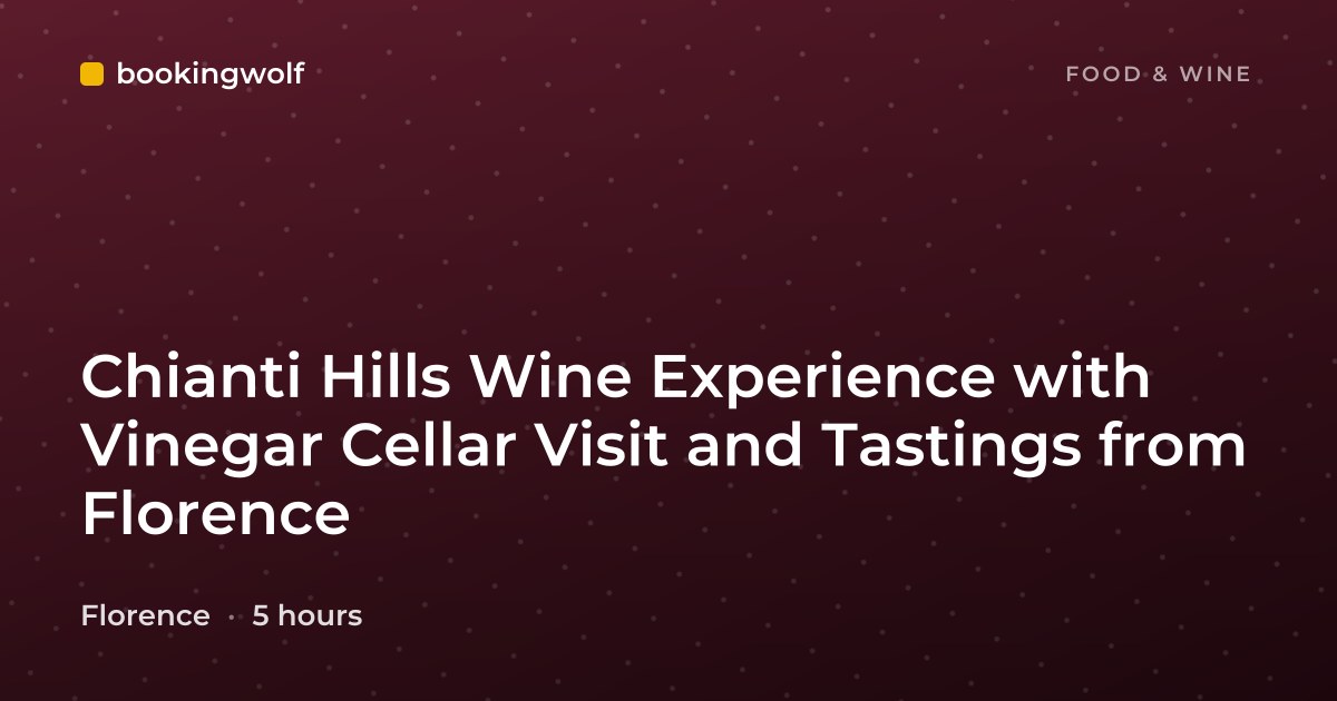 Chianti Hills Wine Experience with Vinegar Cellar Visit and Tastings from Florence