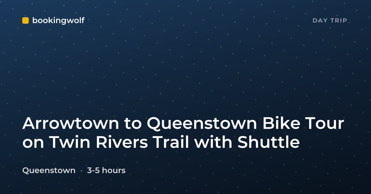 Arrowtown to Queenstown Bike Tour on Twin Rivers Trail with Shuttle