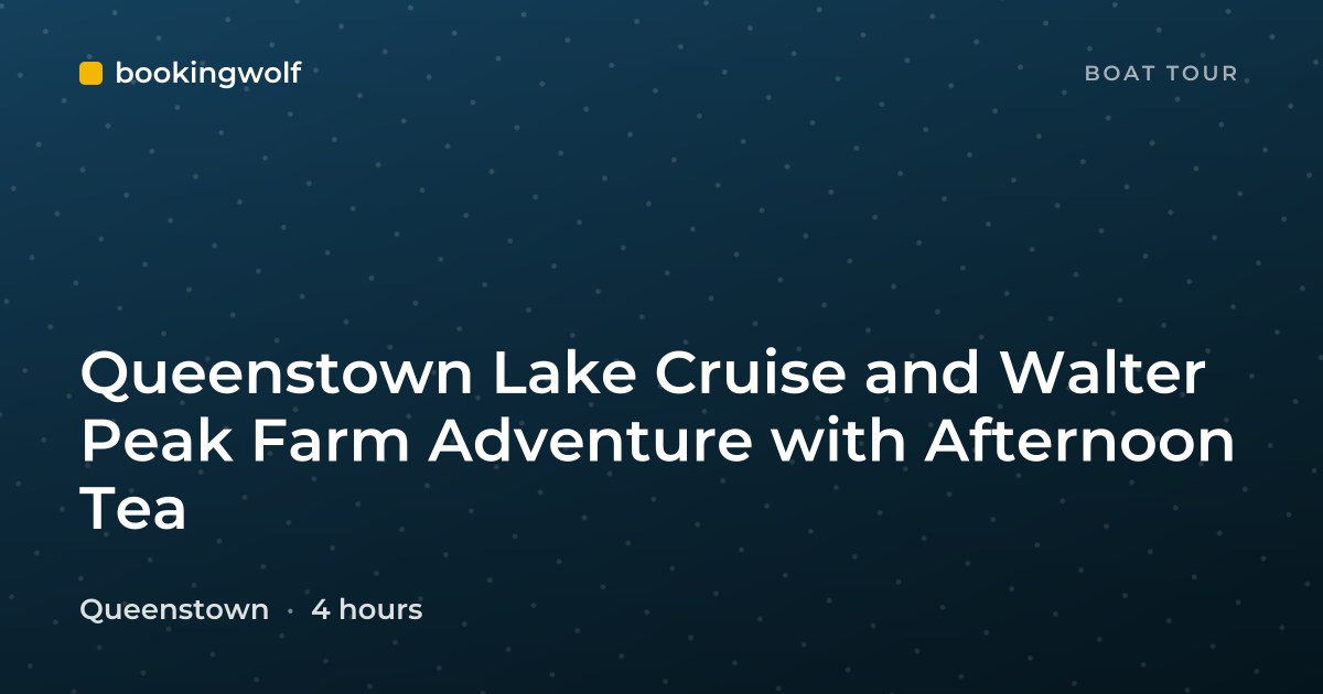 Queenstown Lake Cruise and Walter Peak Farm Adventure with Afternoon Tea