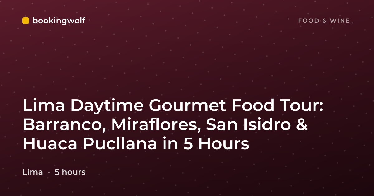 Lima Daytime Gourmet Food Tour: Barranco, Miraflores, San Isidro & Huaca Pucllana in 5 Hours