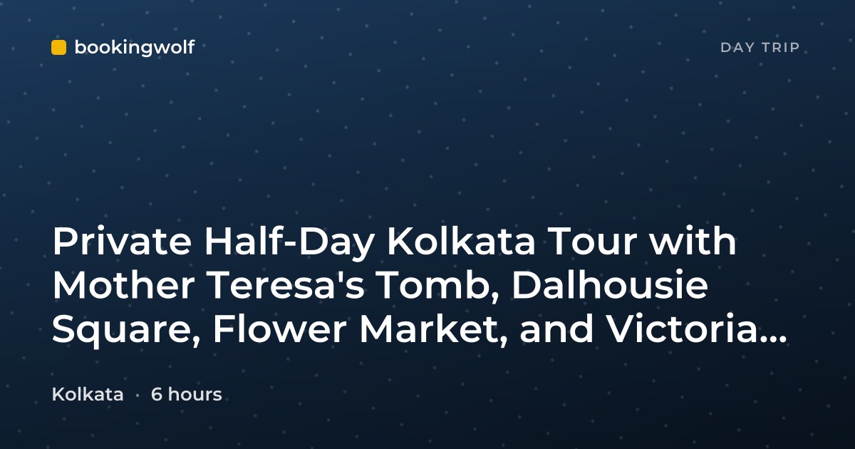 Private Half-Day Kolkata Tour with Mother Teresa's Tomb, Dalhousie Square, Flower Market, and Victoria Memorial