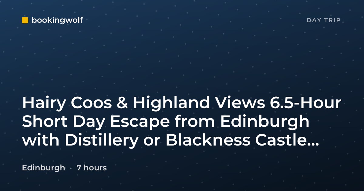 Hairy Coos & Highland Views 6.5-Hour Short Day Escape from Edinburgh with Distillery or Blackness Castle Visit