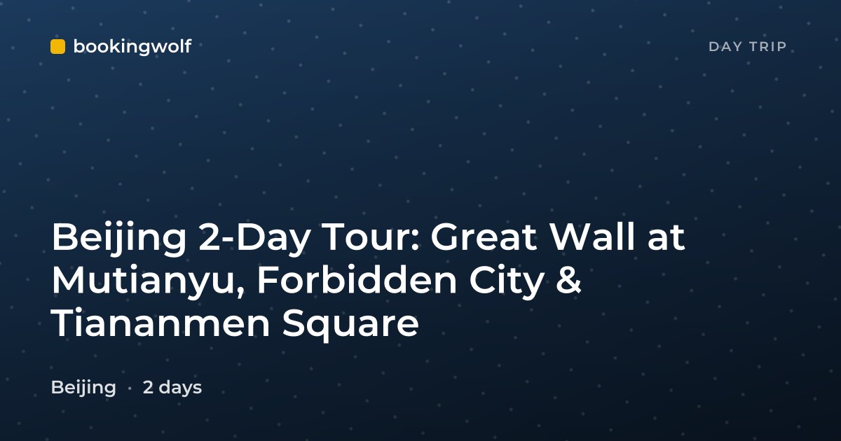 Beijing 2-Day Tour: Great Wall at Mutianyu, Forbidden City & Tiananmen Square
