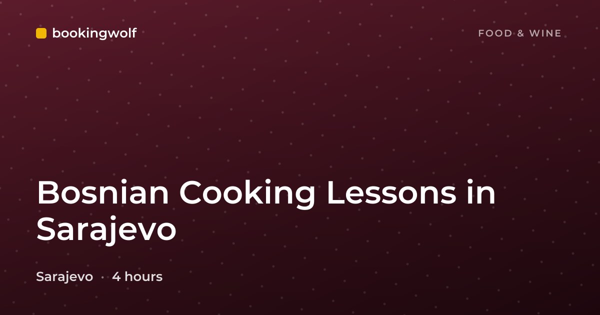 Bosnian Cooking Lessons in Sarajevo