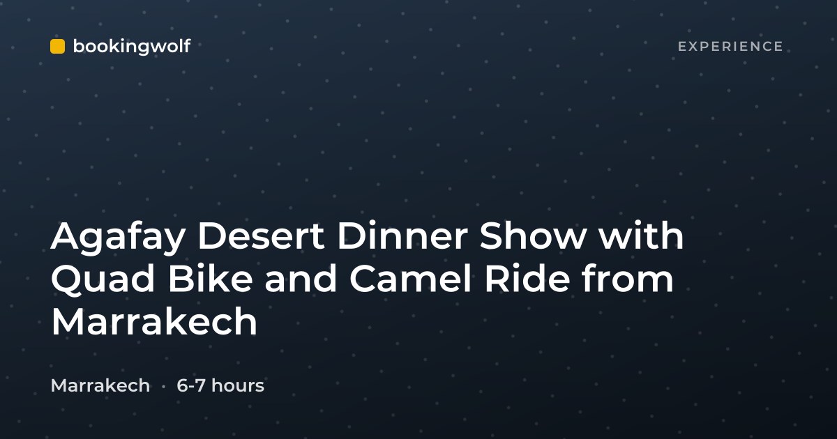 Agafay Desert Dinner Show with Quad Bike and Camel Ride from Marrakech