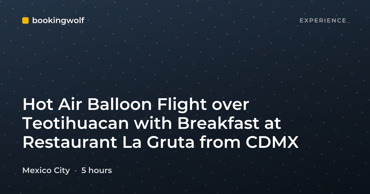 Hot Air Balloon Flight over Teotihuacan with Breakfast at Restaurant La Gruta from CDMX