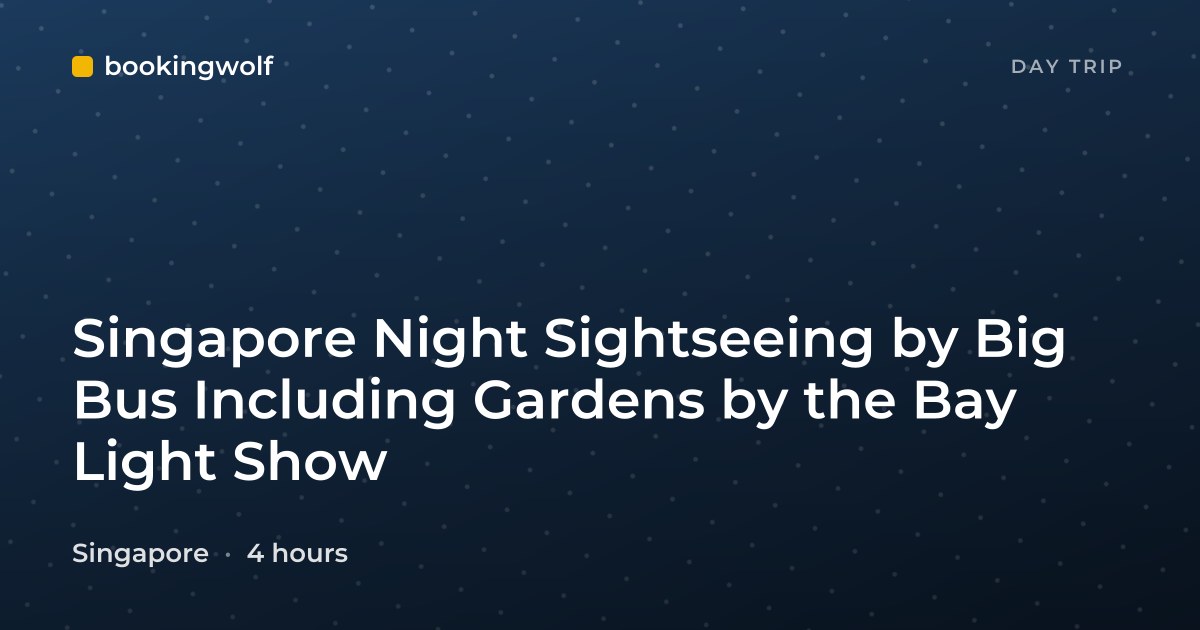 Singapore Night Sightseeing by Big Bus Including Gardens by the Bay Light Show