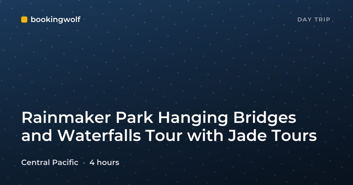 Rainmaker Park Hanging Bridges and Waterfalls Tour with Jade Tours