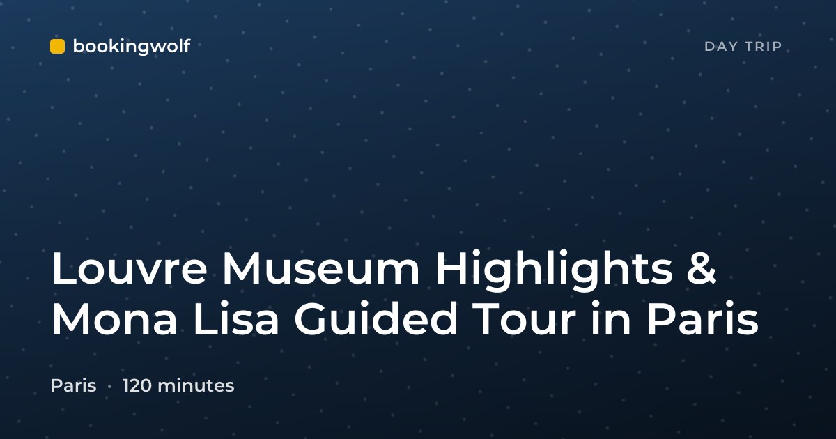 Louvre Museum Highlights & Mona Lisa Guided Tour in Paris