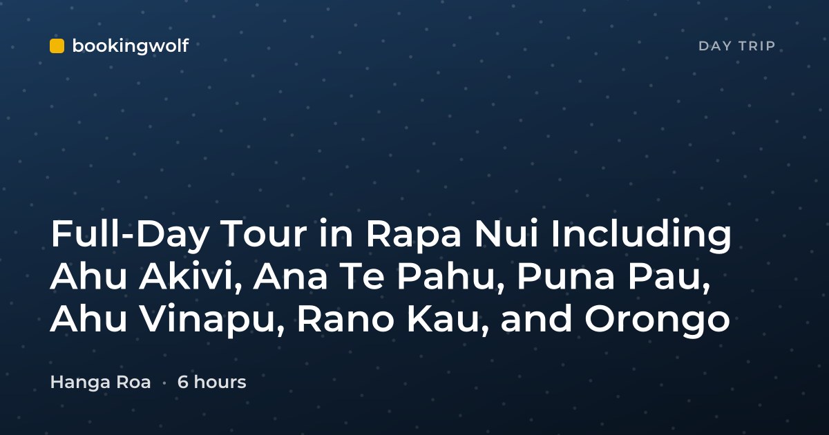 Full-Day Tour in Rapa Nui Including Ahu Akivi, Ana Te Pahu, Puna Pau, Ahu Vinapu, Rano Kau, and Orongo