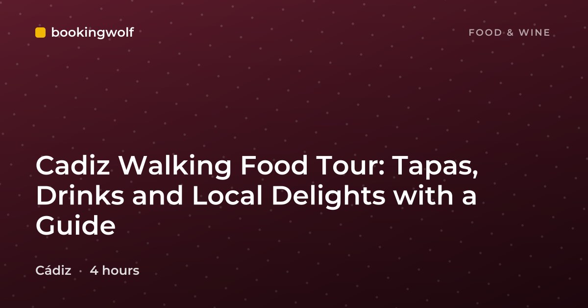 Cadiz Walking Food Tour: Tapas, Drinks and Local Delights with a Guide