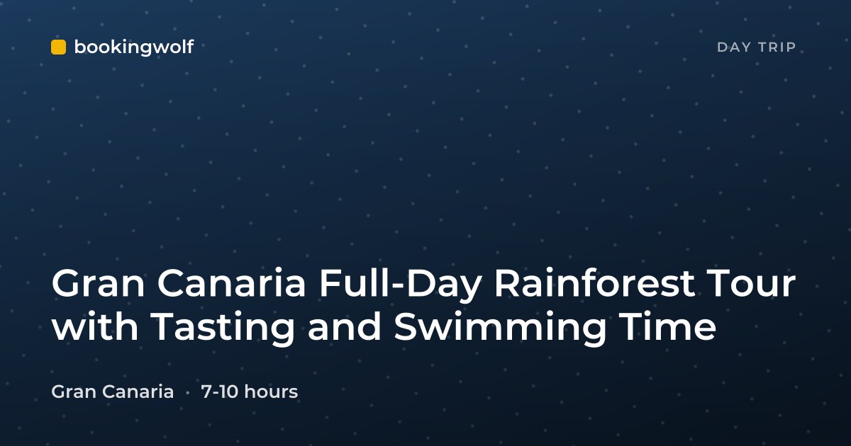 Gran Canaria Full-Day Rainforest Tour with Tasting and Swimming Time