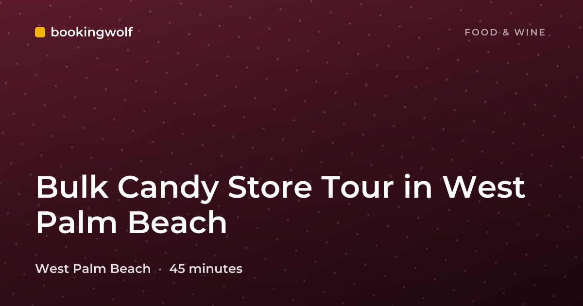Bulk Candy Store Tour in West Palm Beach
