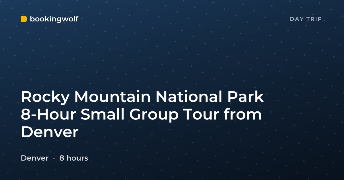 Rocky Mountain National Park 8-Hour Small Group Tour from Denver