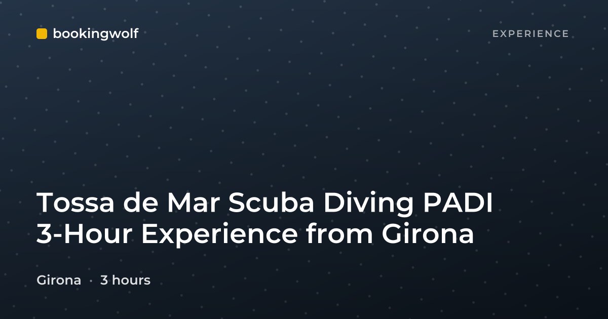 Tossa de Mar Scuba Diving PADI 3-Hour Experience from Girona