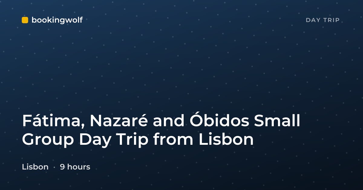 Fátima, Nazaré and Óbidos Small Group Day Trip from Lisbon
