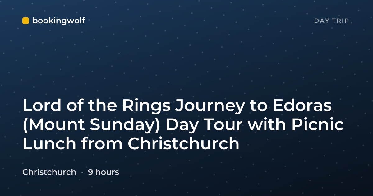 Lord of the Rings Journey to Edoras (Mount Sunday) Day Tour with Picnic Lunch from Christchurch