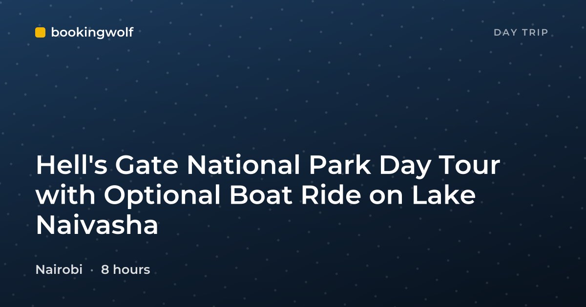 Hell's Gate National Park Day Tour with Optional Boat Ride on Lake Naivasha