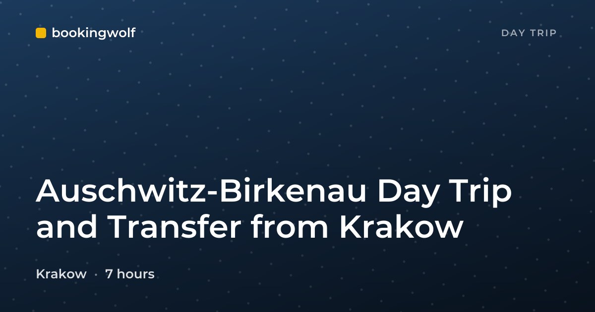 Auschwitz-Birkenau Day Trip and Transfer from Krakow