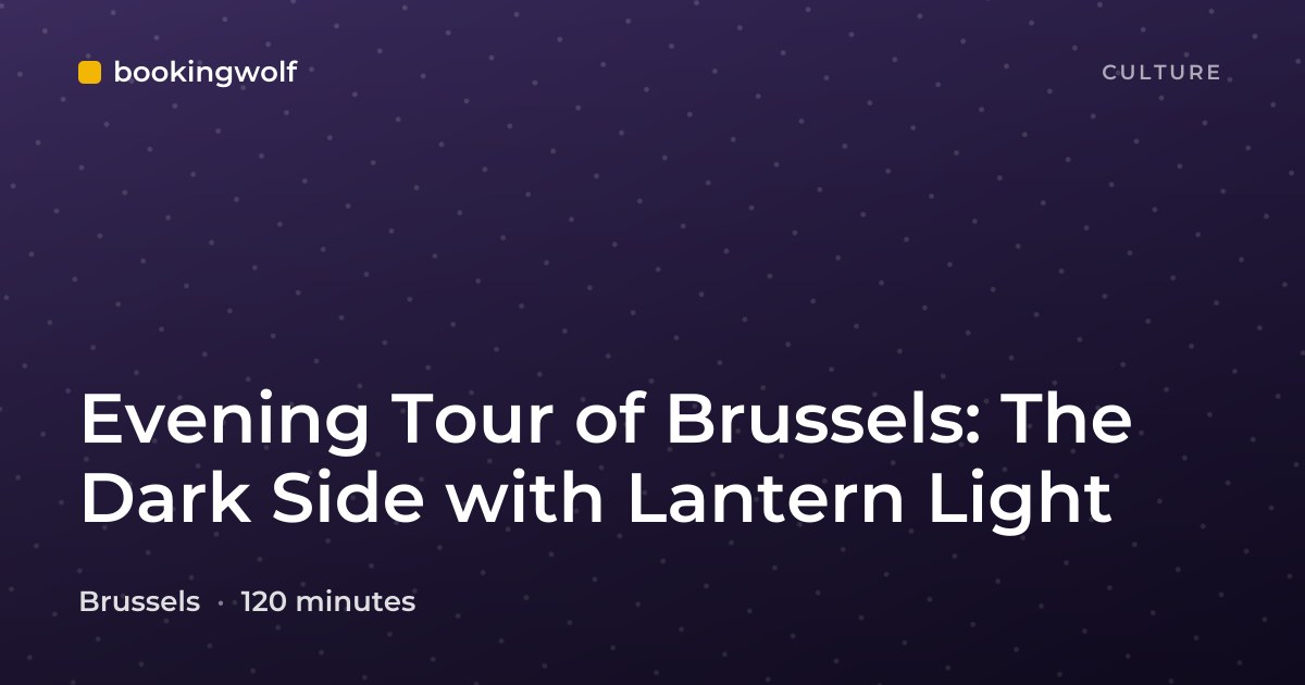 Evening Tour of Brussels: The Dark Side with Lantern Light