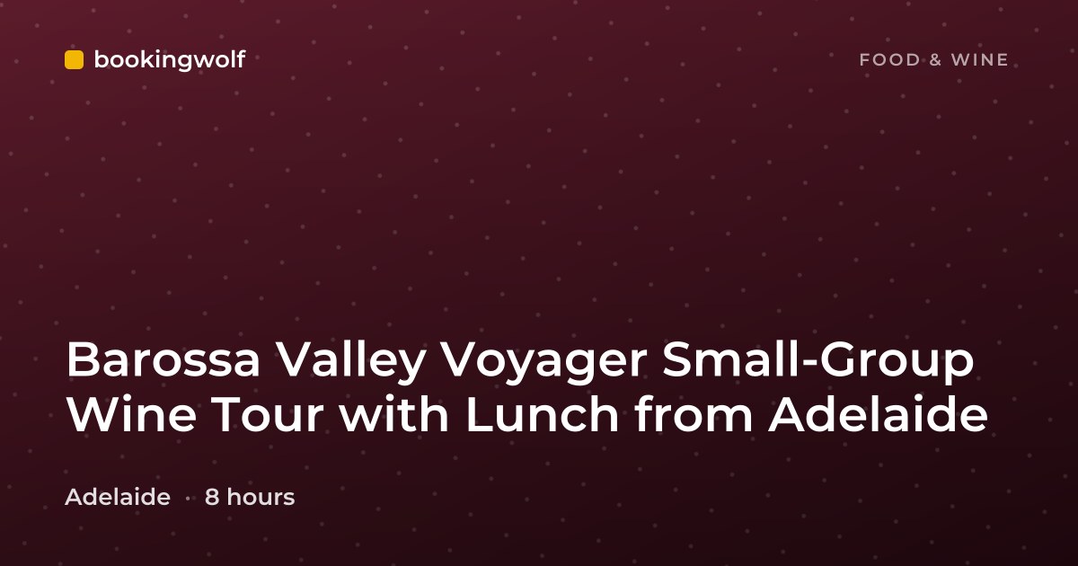 Barossa Valley Voyager Small-Group Wine Tour with Lunch from Adelaide