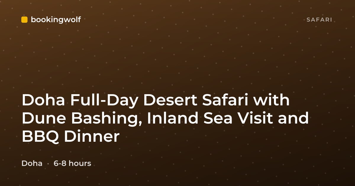 Doha Full-Day Desert Safari with Dune Bashing, Inland Sea Visit and BBQ Dinner