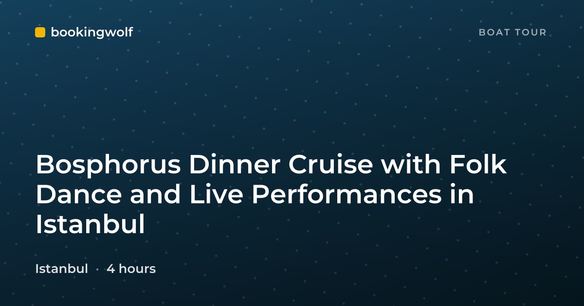 Bosphorus Dinner Cruise with Folk Dance and Live Performances in Istanbul
