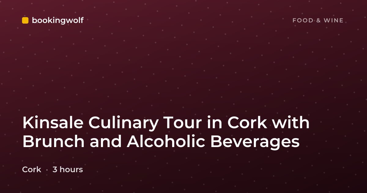 Kinsale Culinary Tour in Cork with Brunch and Alcoholic Beverages