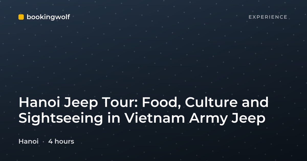 Hanoi Jeep Tour: Food, Culture and Sightseeing in Vietnam Army Jeep