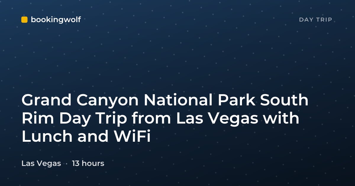 Grand Canyon National Park South Rim Day Trip from Las Vegas with Lunch and WiFi