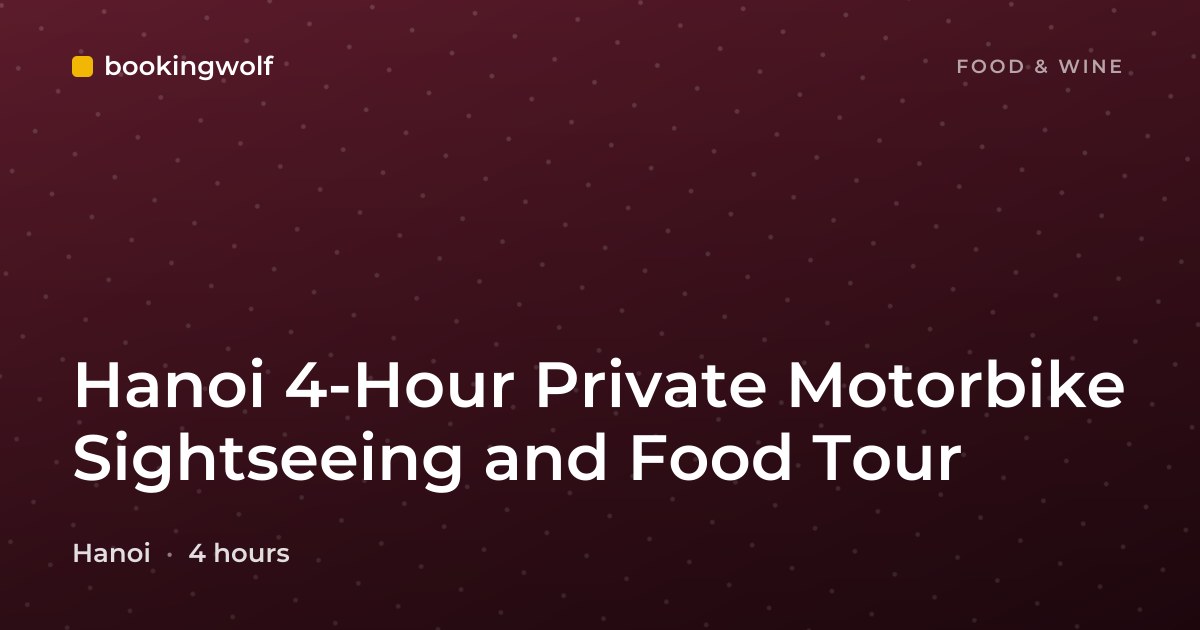 Hanoi 4-Hour Private Motorbike Sightseeing and Food Tour