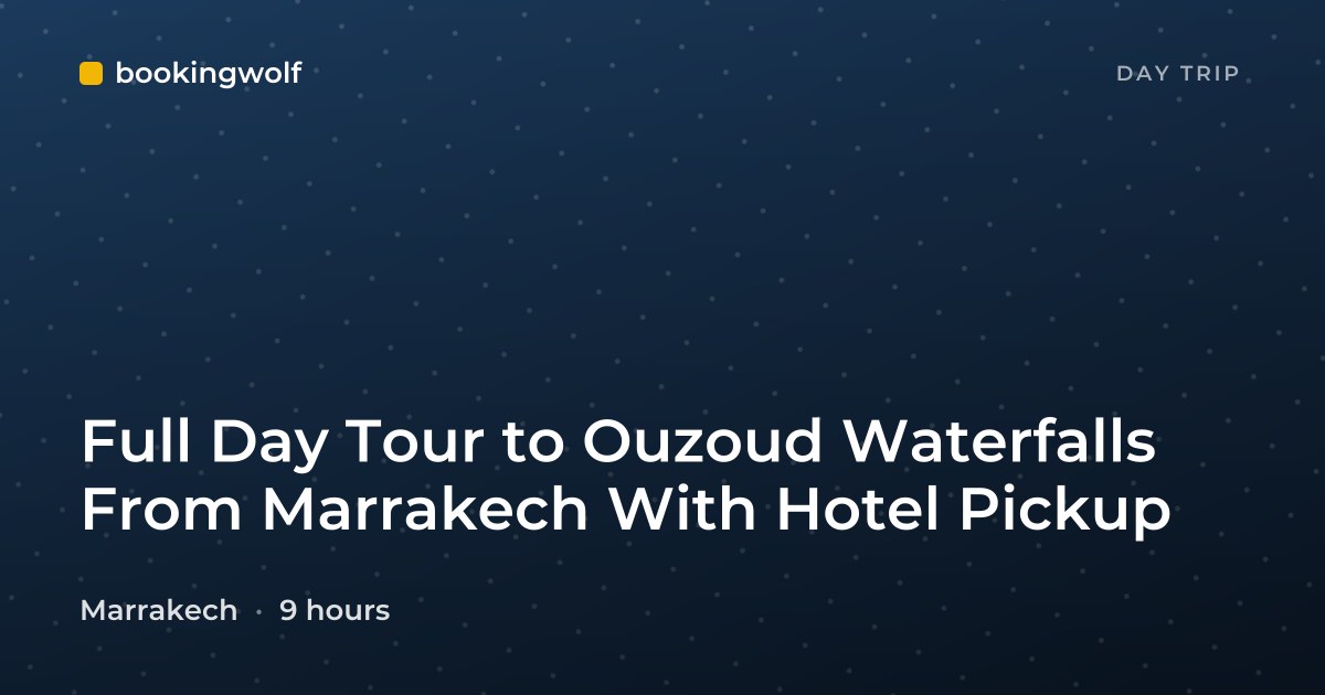 Full Day Tour to Ouzoud Waterfalls From Marrakech With Hotel Pickup