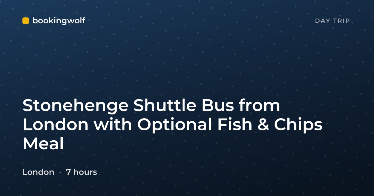 Stonehenge Shuttle Bus from London with Optional Fish & Chips Meal