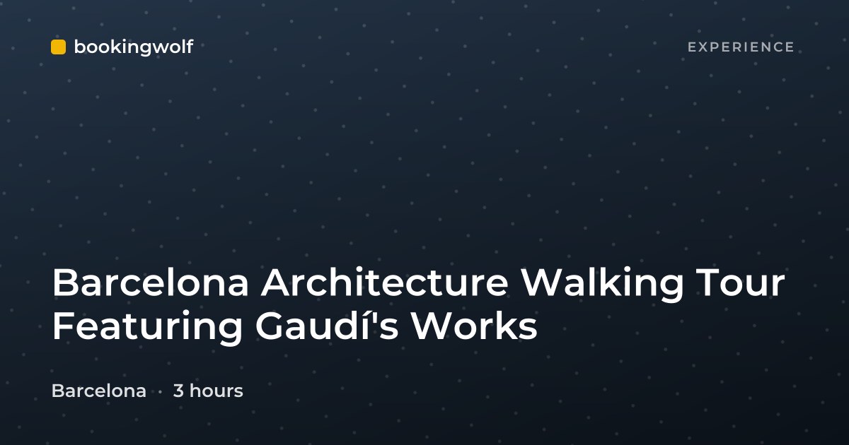 Barcelona Architecture Walking Tour Featuring Gaudí's Works