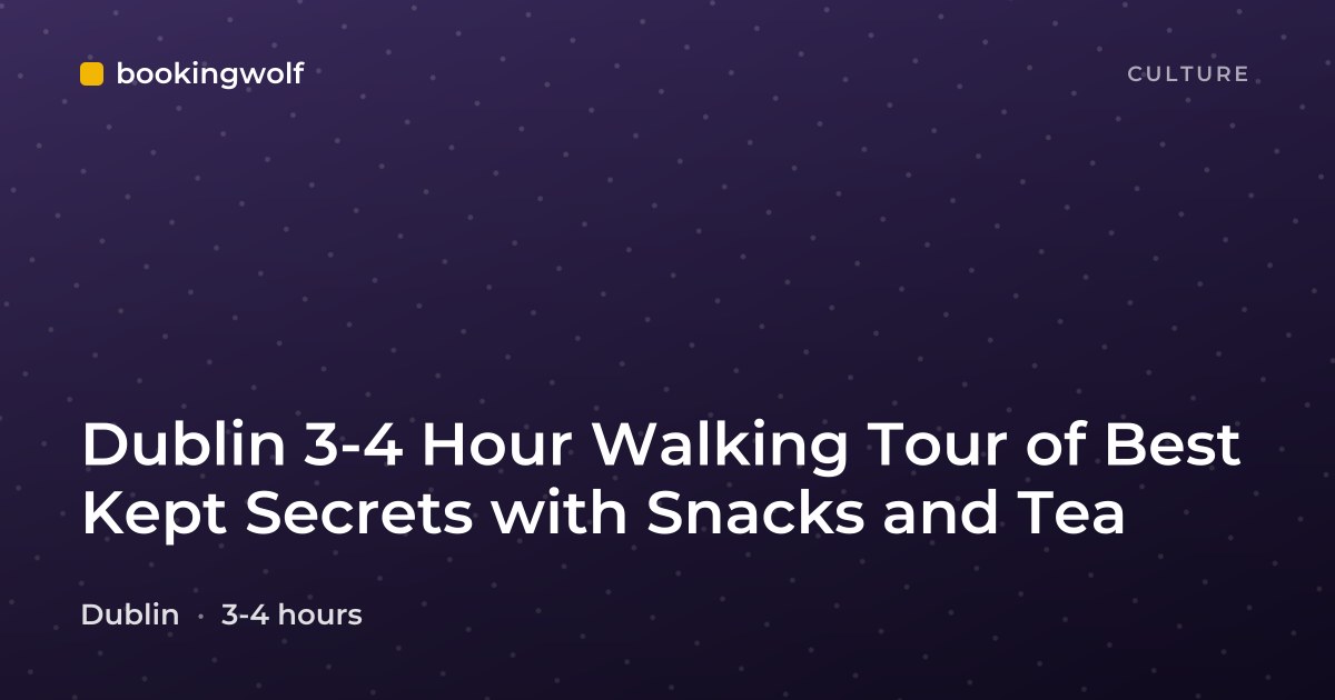 Dublin 3-4 Hour Walking Tour of Best Kept Secrets with Snacks and Tea