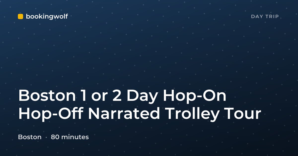 Boston 1 or 2 Day Hop-On Hop-Off Narrated Trolley Tour