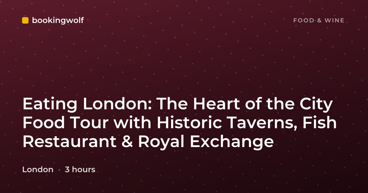 Eating London: The Heart of the City Food Tour with Historic Taverns, Fish Restaurant & Royal Exchange