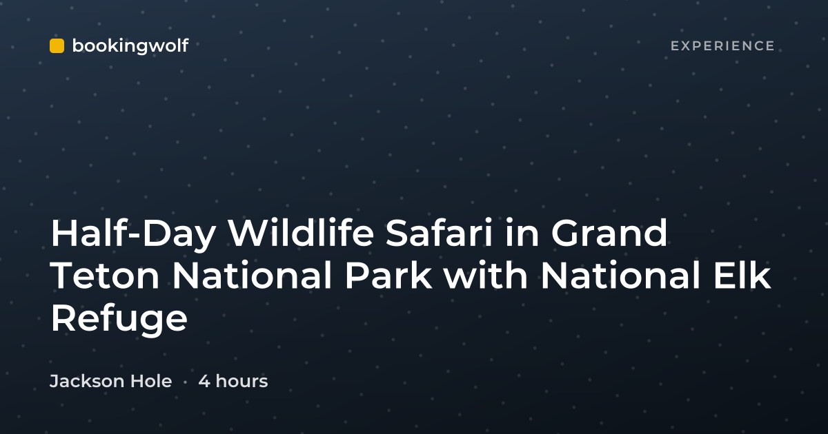 Half-Day Wildlife Safari in Grand Teton National Park with National Elk Refuge
