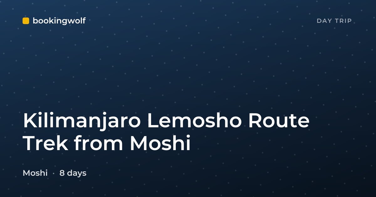 Kilimanjaro Lemosho Route Trek from Moshi
