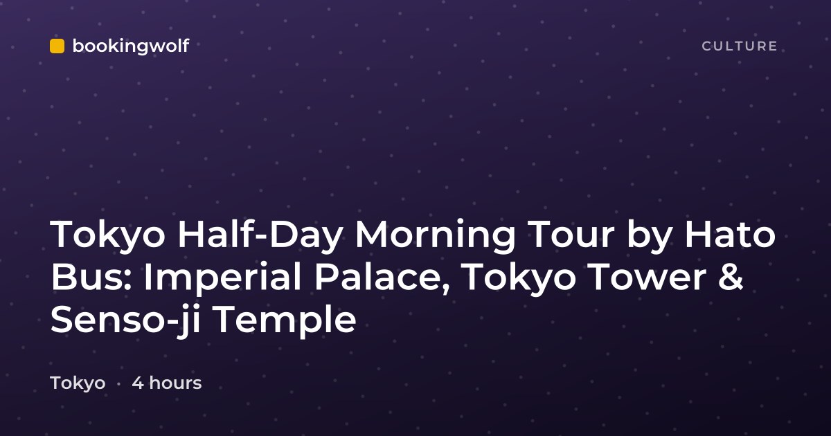 Tokyo Half-Day Morning Tour by Hato Bus: Imperial Palace, Tokyo Tower & Senso-ji Temple